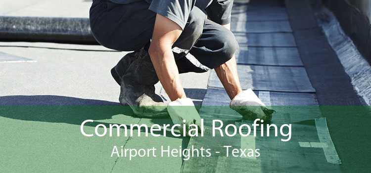 Commercial Roofing Airport Heights - Texas