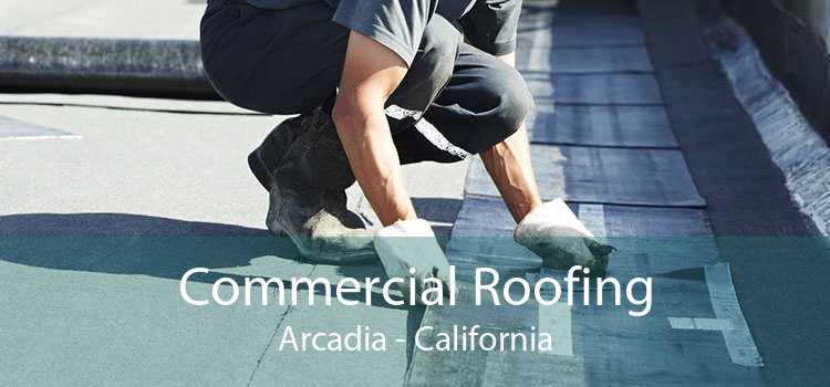 Commercial Roofing Arcadia - California
