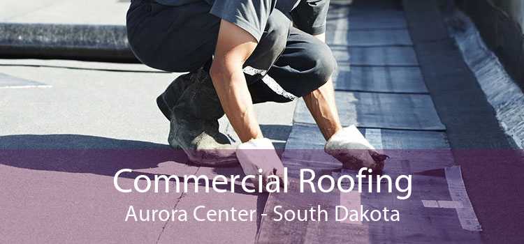 Commercial Roofing Aurora Center - South Dakota