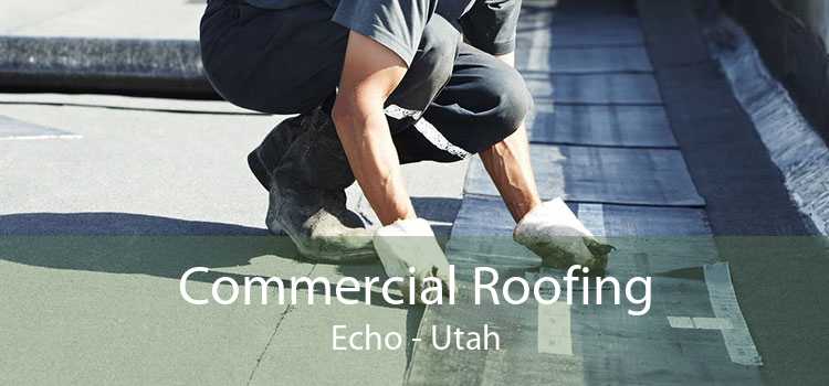 Commercial Roofing Echo - Utah