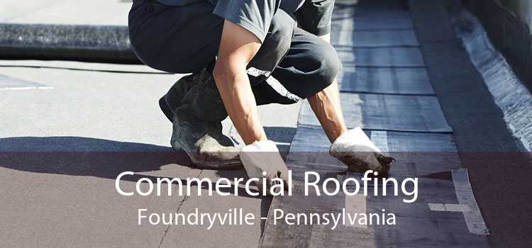 Commercial Roofing Foundryville - Pennsylvania