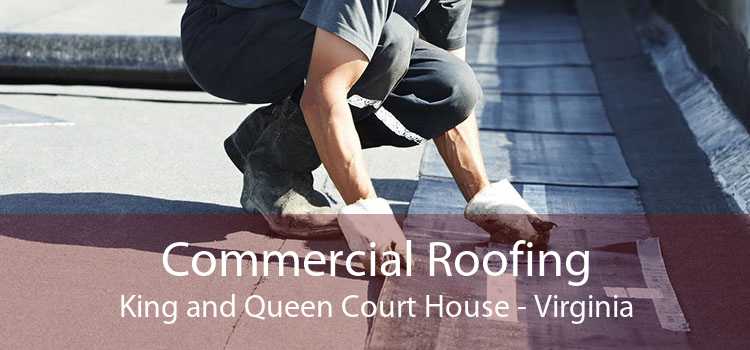 Commercial Roofing King and Queen Court House - Virginia