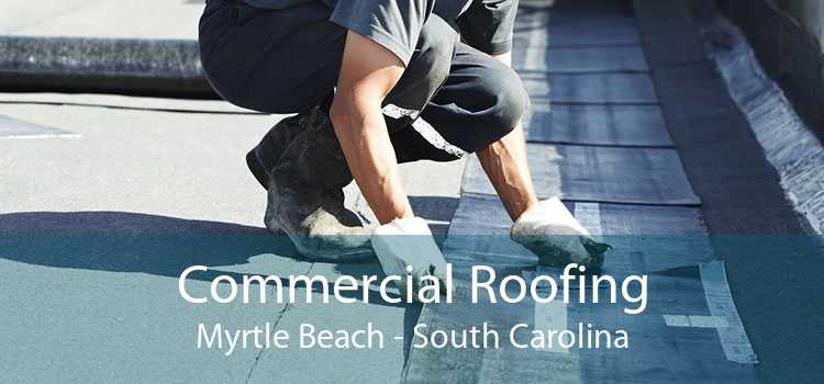 Commercial Roofing Myrtle Beach - South Carolina