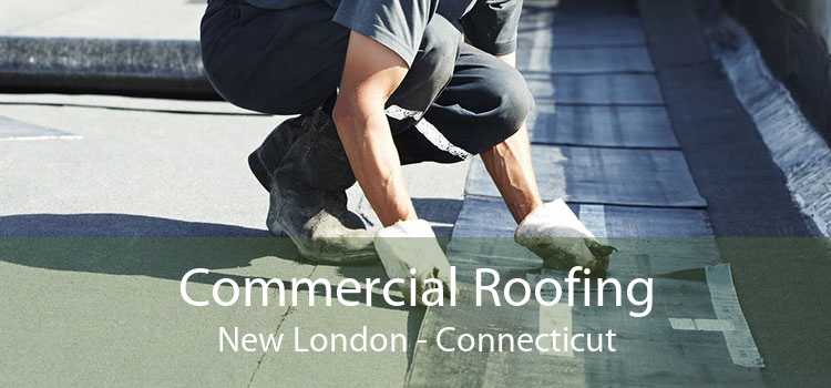 Commercial Roofing New London - Connecticut