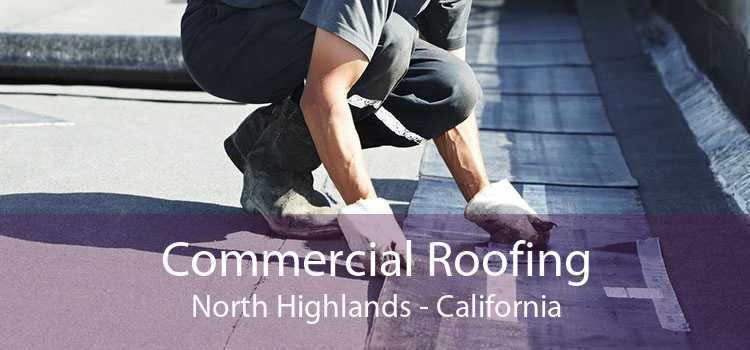 Commercial Roofing North Highlands - California