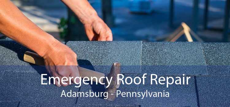 Emergency Roof Repair Adamsburg - Pennsylvania