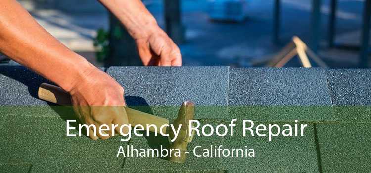 Emergency Roof Repair Alhambra - California