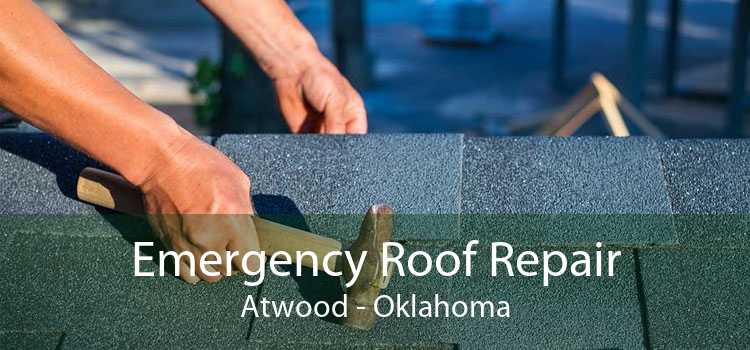 Emergency Roof Repair Atwood - Oklahoma