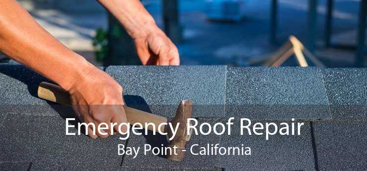 Emergency Roof Repair Bay Point - California
