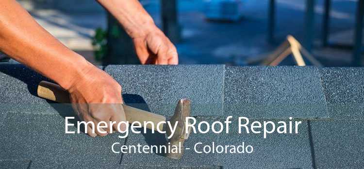 Emergency Roof Repair Centennial - Colorado