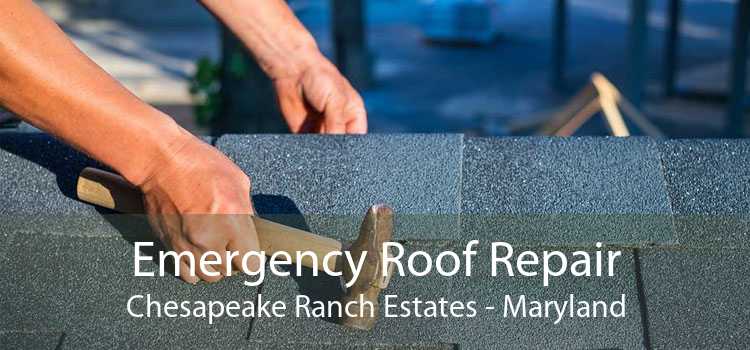 Emergency Roof Repair Chesapeake Ranch Estates - Maryland