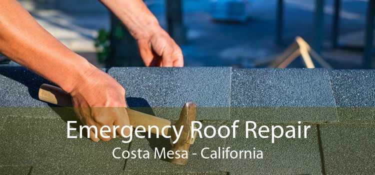 Emergency Roof Repair Costa Mesa - California