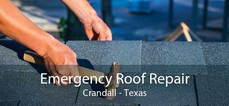 Emergency Roof Repair Crandall - Texas