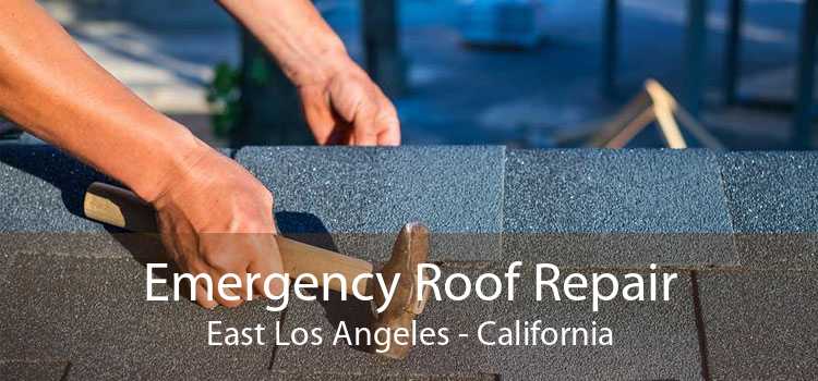 Emergency Roof Repair East Los Angeles - California