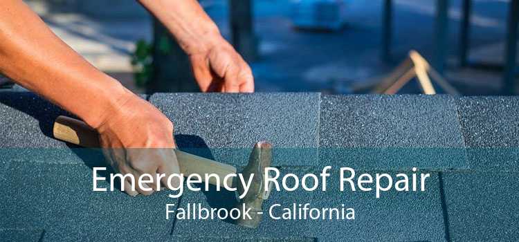 Emergency Roof Repair Fallbrook - California