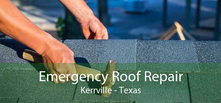 Emergency Roof Repair Kerrville - Texas