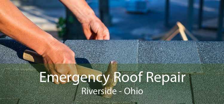 Emergency Roof Repair Riverside - Ohio
