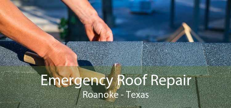 Emergency Roof Repair Roanoke - Texas