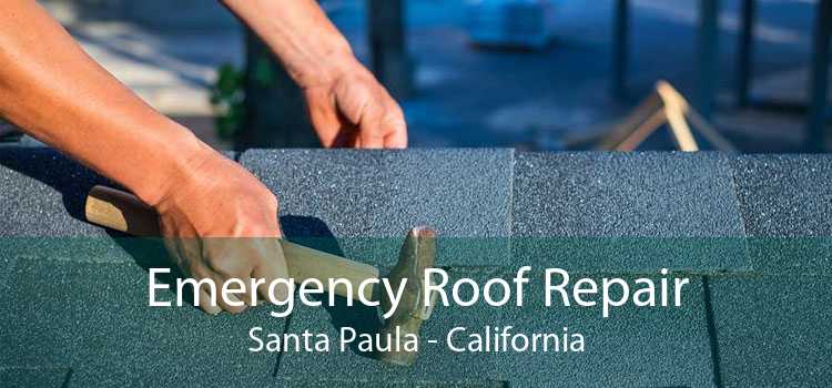 Emergency Roof Repair Santa Paula - California