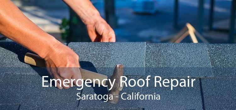 Emergency Roof Repair Saratoga - California
