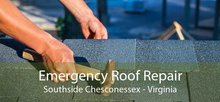 Emergency Roof Repair Southside Chesconessex - Virginia