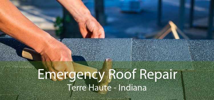 Emergency Roof Repair Terre Haute - Indiana