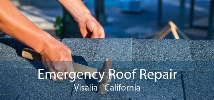 Emergency Roof Repair Visalia - California