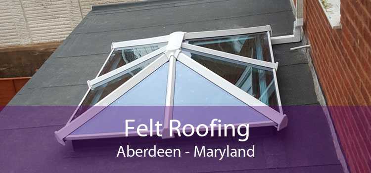 Felt Roofing Aberdeen - Maryland