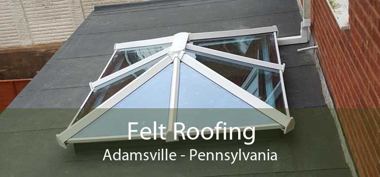 Felt Roofing Adamsville - Pennsylvania