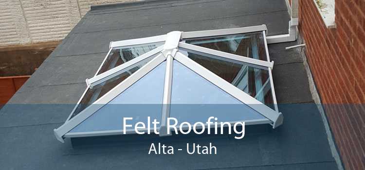 Felt Roofing Alta - Utah