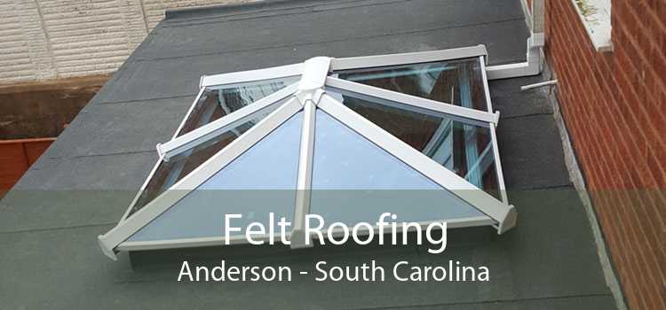 Felt Roofing Anderson - South Carolina
