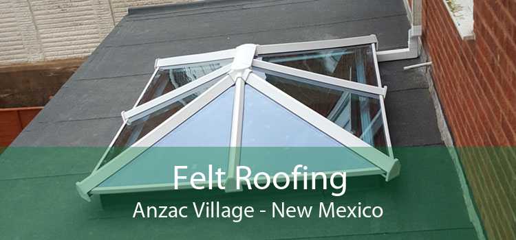Felt Roofing Anzac Village - New Mexico