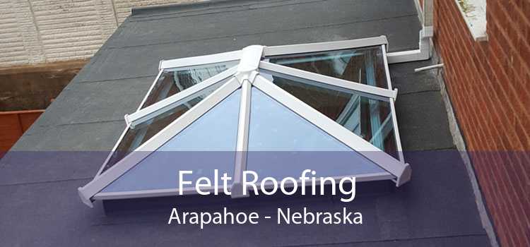 Felt Roofing Arapahoe - Nebraska