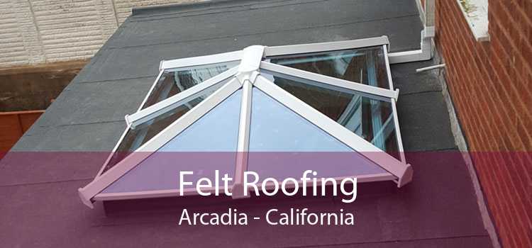 Felt Roofing Arcadia - California