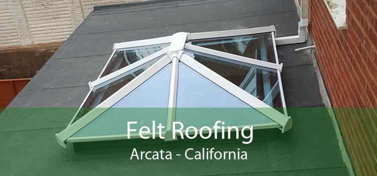 Felt Roofing Arcata - California