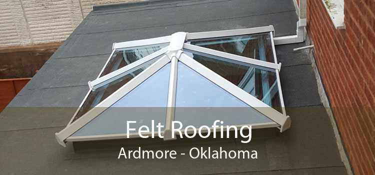 Felt Roofing Ardmore - Oklahoma
