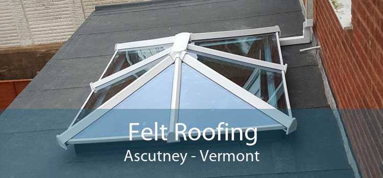 Felt Roofing Ascutney - Vermont