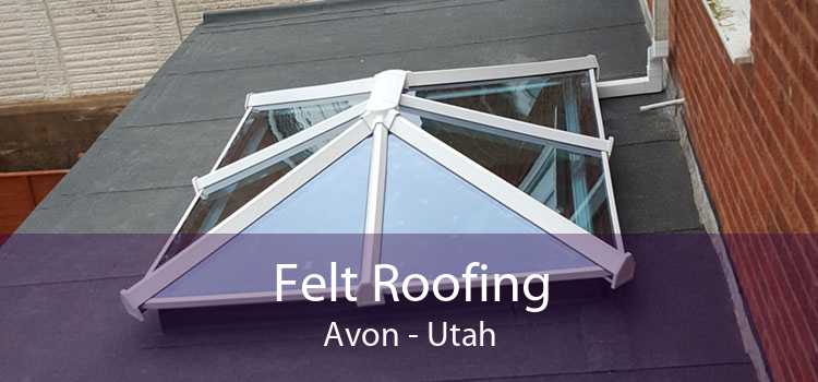 Felt Roofing Avon - Utah