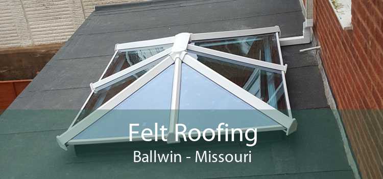 Felt Roofing Ballwin - Missouri