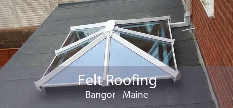 Felt Roofing Bangor - Maine