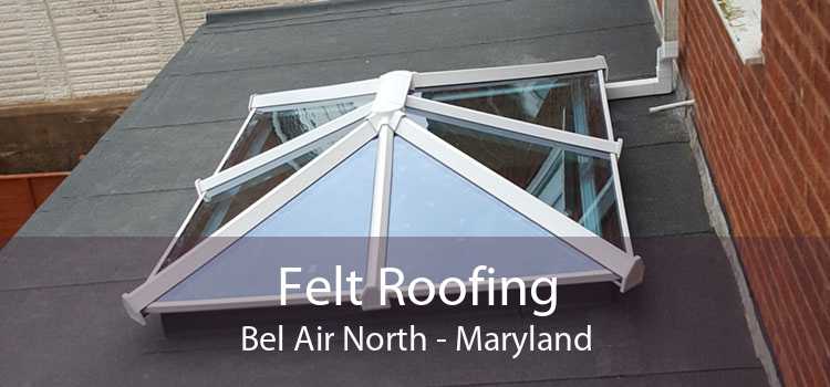 Felt Roofing Bel Air North - Maryland