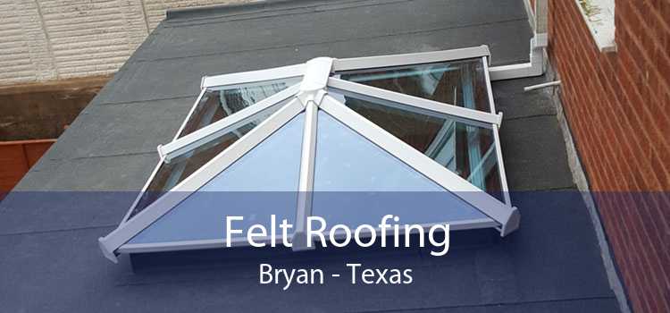 Felt Roofing Bryan - Texas