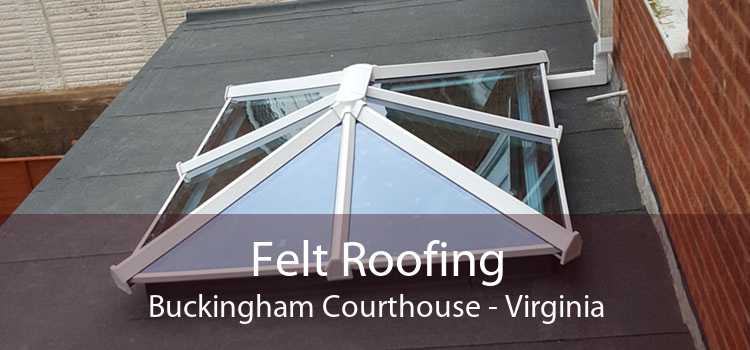 Felt Roofing Buckingham Courthouse - Virginia