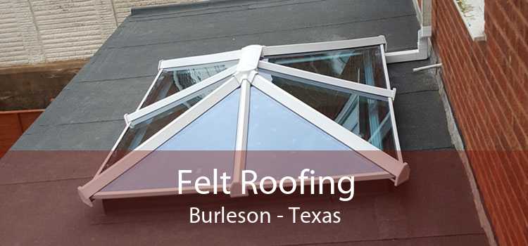 Felt Roofing Burleson - Texas