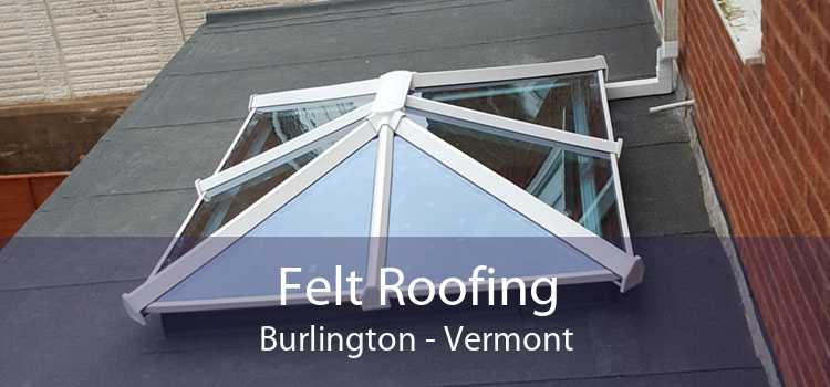 Felt Roofing Burlington - Vermont