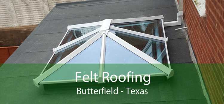 Felt Roofing Butterfield - Texas