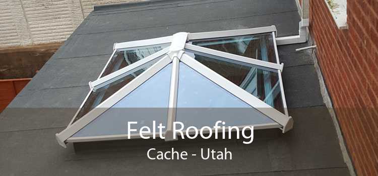 Felt Roofing Cache - Utah