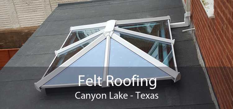 Felt Roofing Canyon Lake - Texas
