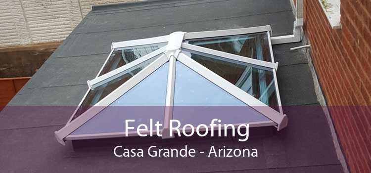 Felt Roofing Casa Grande - Arizona