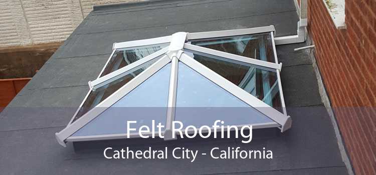 Felt Roofing Cathedral City - California